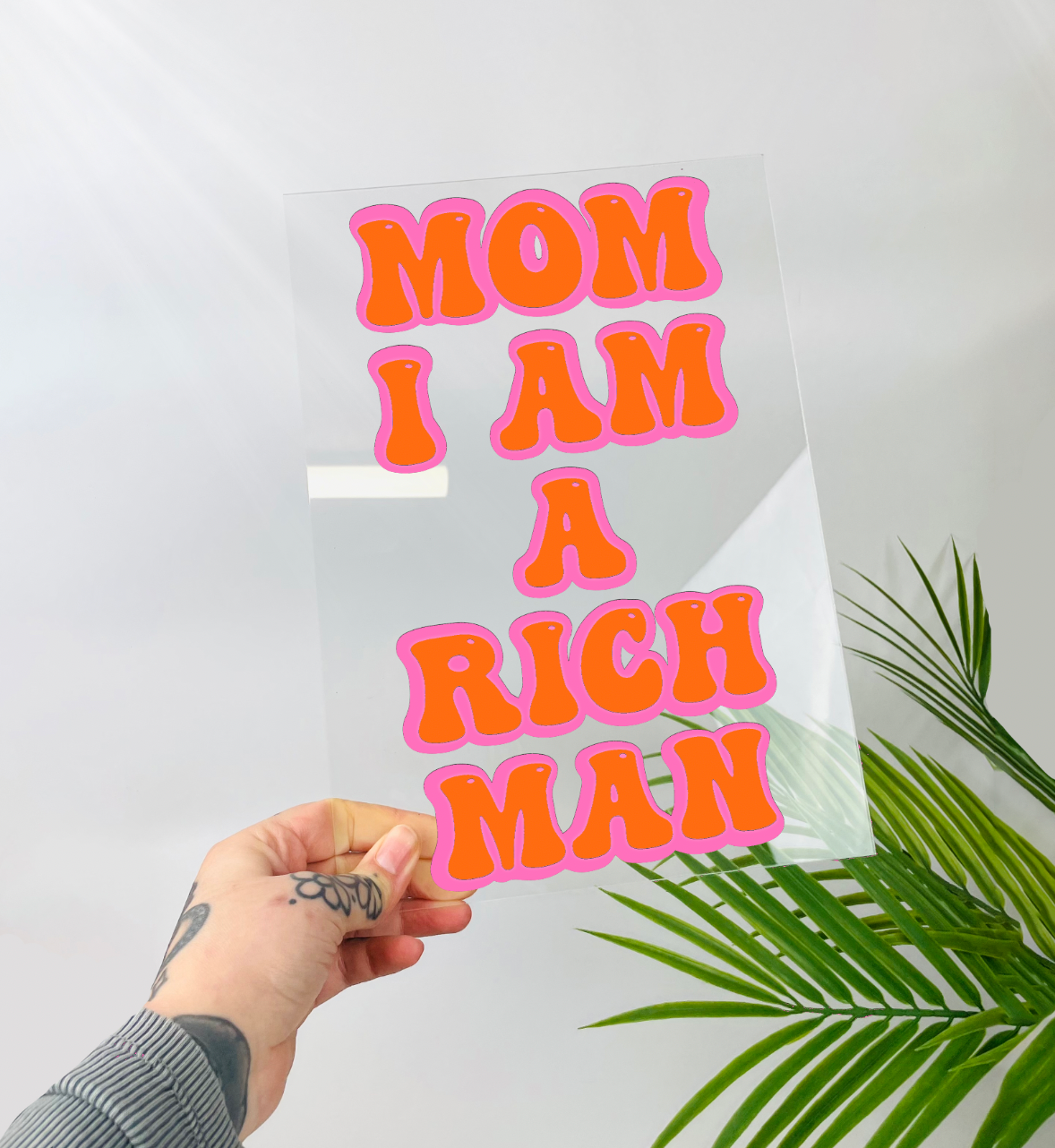 A4 Acrylic Plaque- Mom I Am A Rich Man by Buba Goods