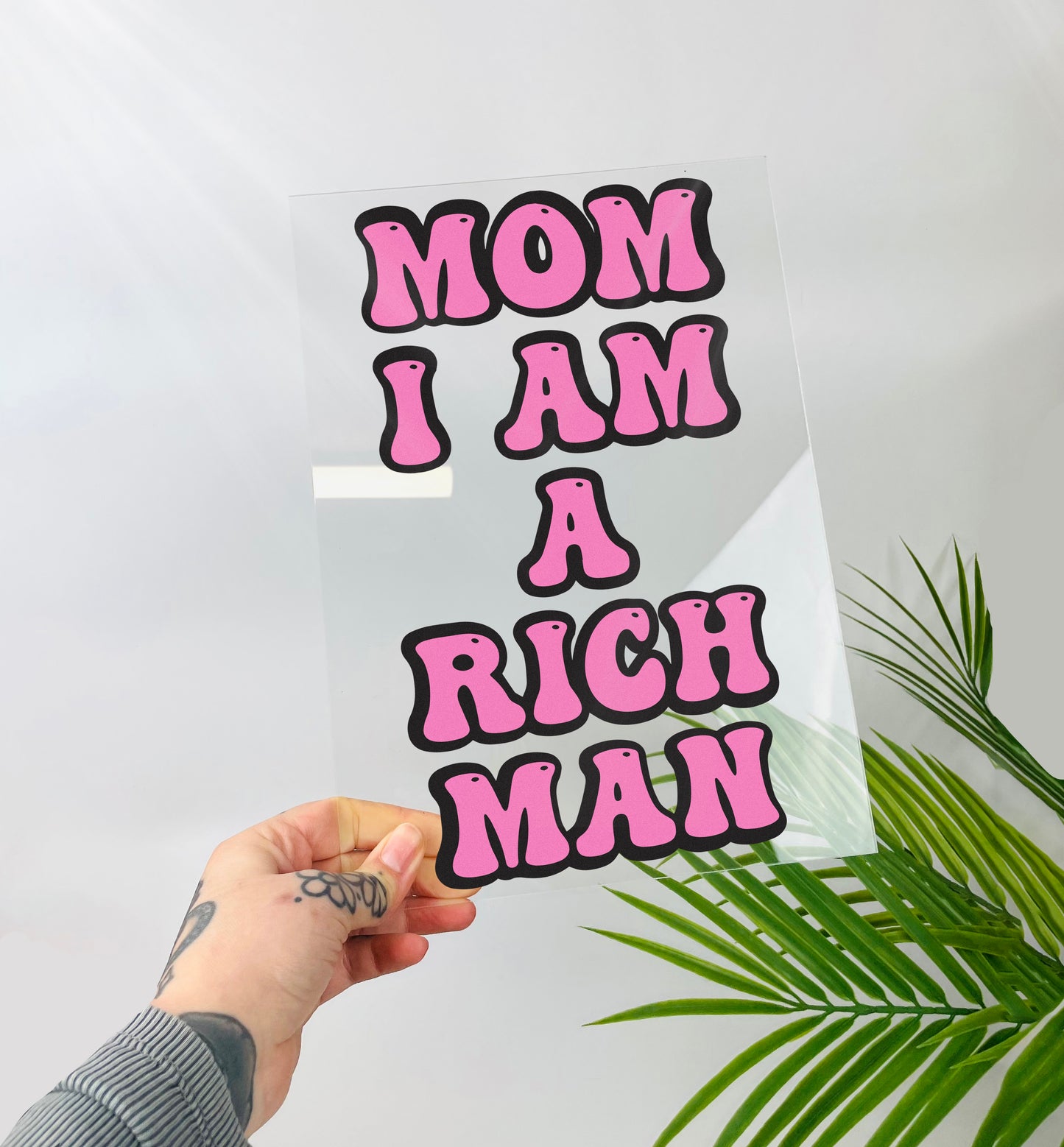 A4 Acrylic Plaque- Mom I Am A Rich Man by Buba Goods